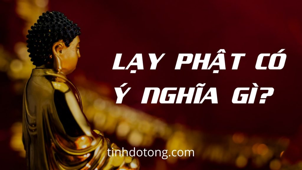 Lạy Phật Có Ý Nghĩa Gì